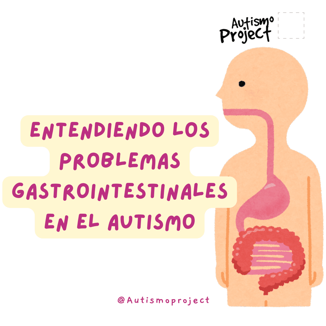 Entendiendo los Problemas Gastrointestinales en el Autismo